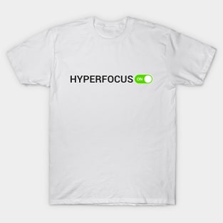 Hyperfocus: ON T-Shirt